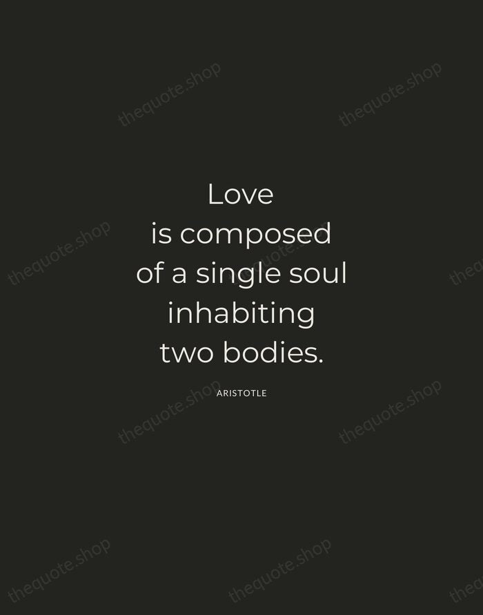 Love is composed of a single soul inhabiting two bodies. — Aristotle — Charcoal Sans