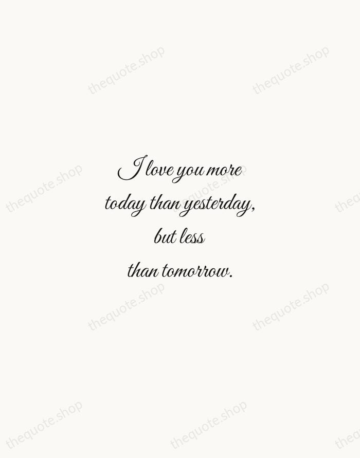 I love you more today than yesterday, but less than tomorrow. — Rosemonde Gerard — Script Whisper
