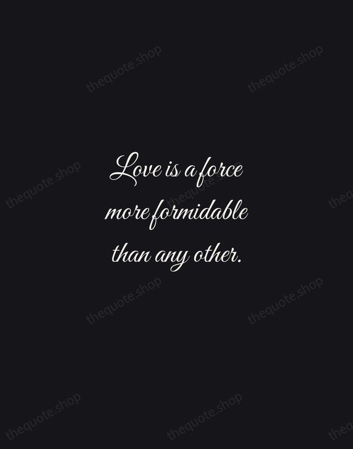Love is a force more formidable than any other. — Barbara De Angelis — Night Script