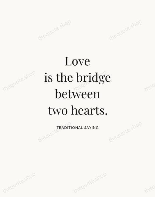 Love is the bridge between two hearts. — Traditional Saying | Printable Wall Art — Atelier Serif
