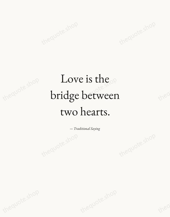 Love is the bridge between two hearts. — Traditional Saying — Quiet Garamond