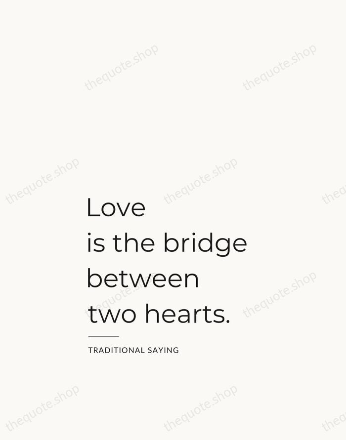 Love is the bridge between two hearts. — Traditional Saying — Studio Left