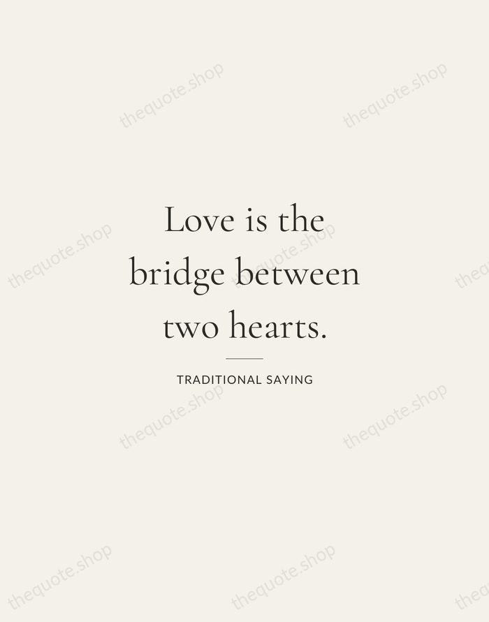 Love is the bridge between two hearts. — Traditional Saying — Gallery Rule