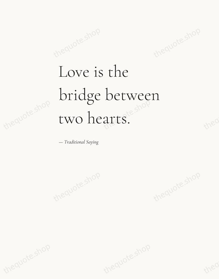 Love is the bridge between two hearts. — Traditional Saying — Editorial Left Serif