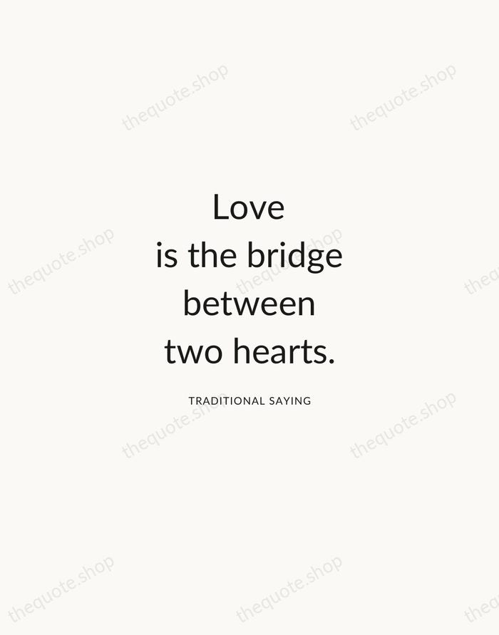 Love is the bridge between two hearts. — Traditional Saying — Modern Sans Calm