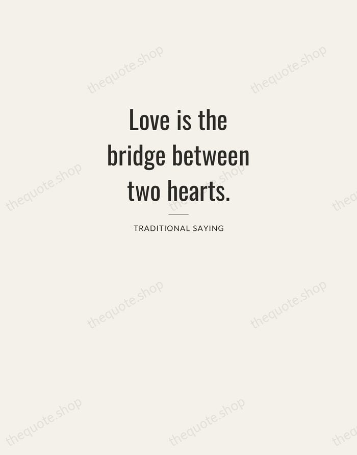 Love is the bridge between two hearts. — Traditional Saying — Letterpress Caps