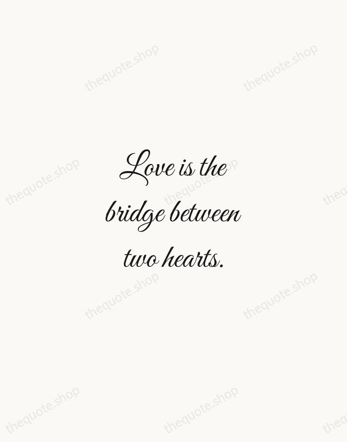 Love is the bridge between two hearts. — Traditional Saying — Script Whisper