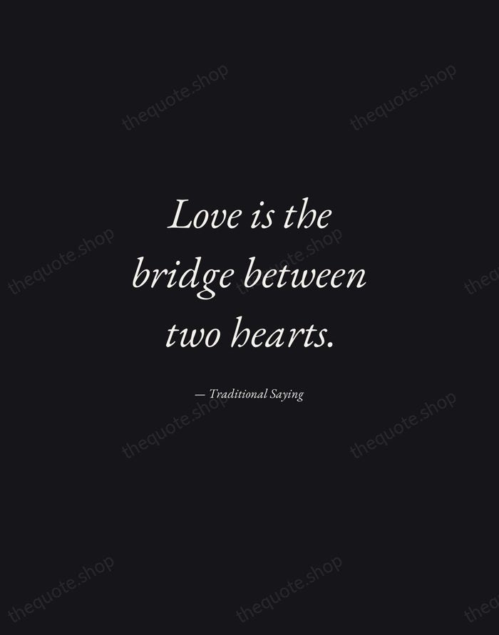 Love is the bridge between two hearts. — Traditional Saying — Manuscript Italic
