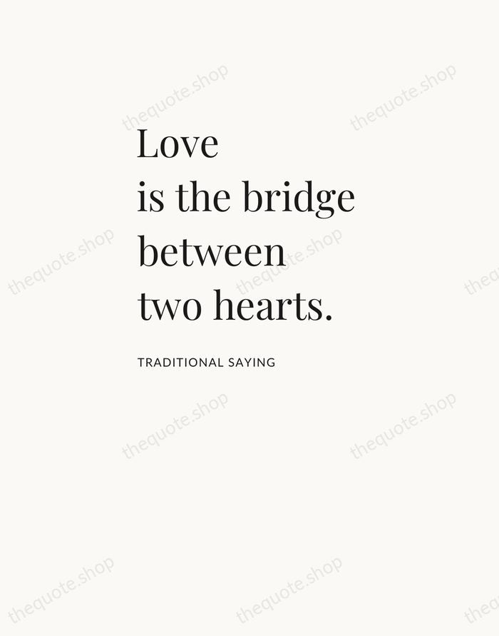 Love is the bridge between two hearts. — Traditional Saying — Asymmetric Left