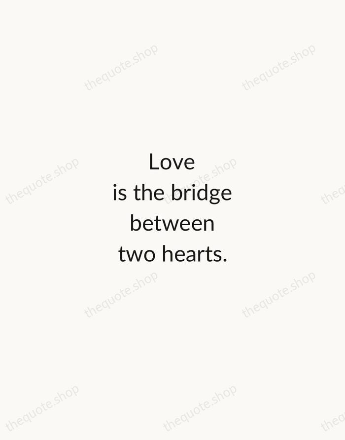 Love is the bridge between two hearts. — Traditional Saying — Minimal Unsigned