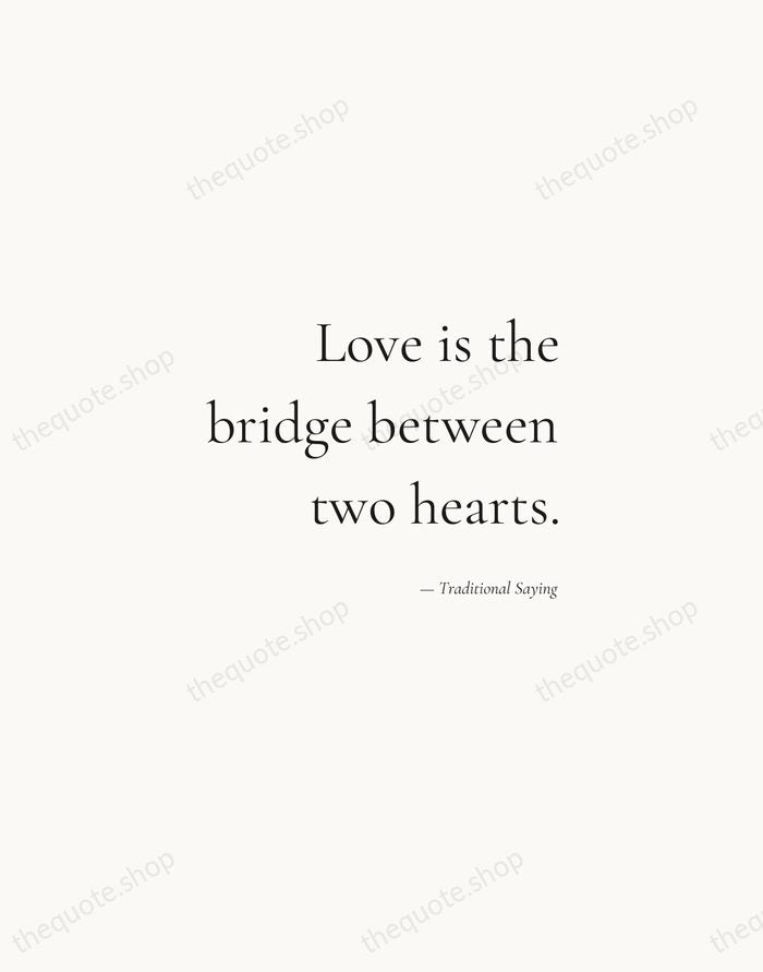 Love is the bridge between two hearts. — Traditional Saying — Soft Serif Right