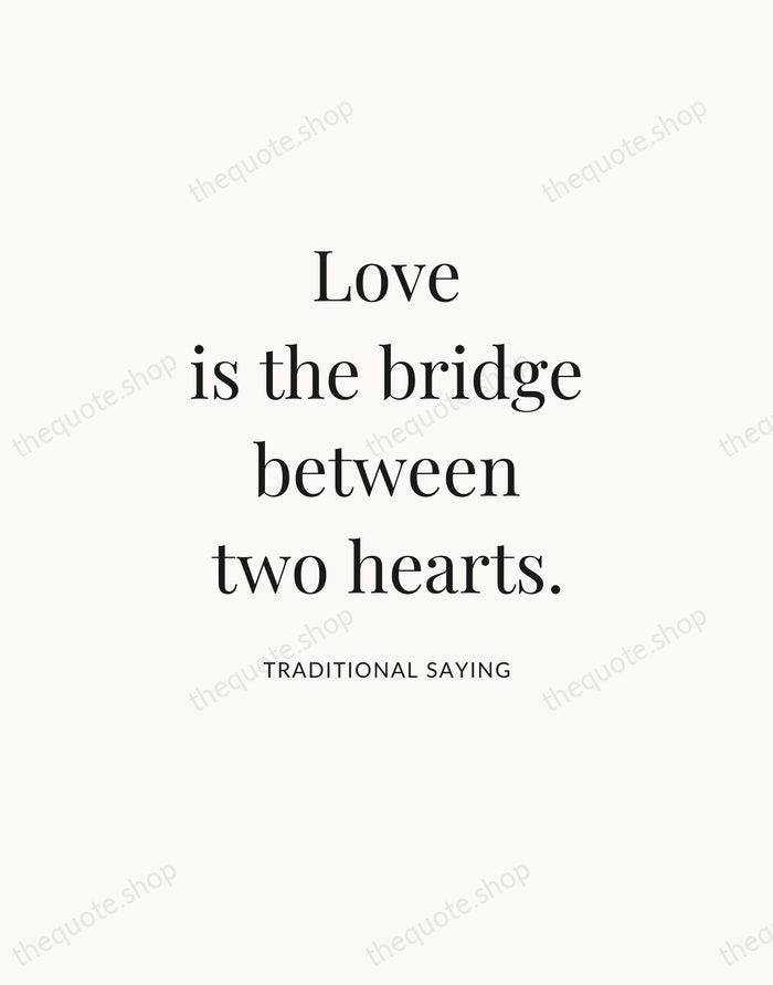 Love is the bridge between two hearts. — Traditional Saying — Statement Serif
