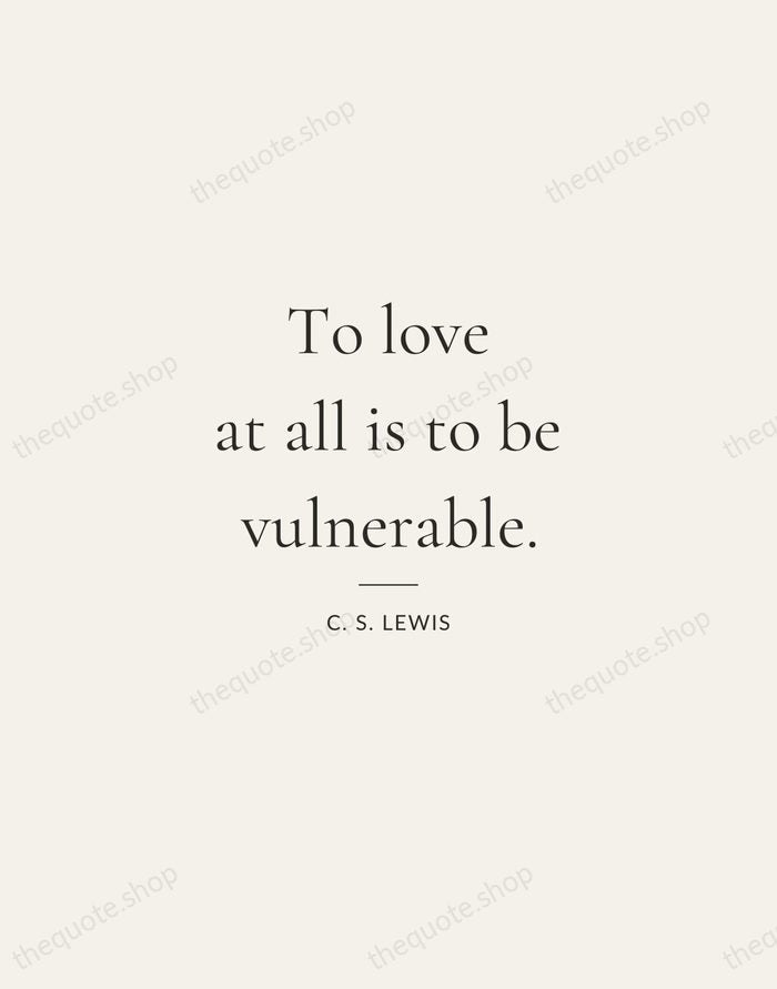 To love at all is to be vulnerable. — C. S. Lewis — Gallery Rule