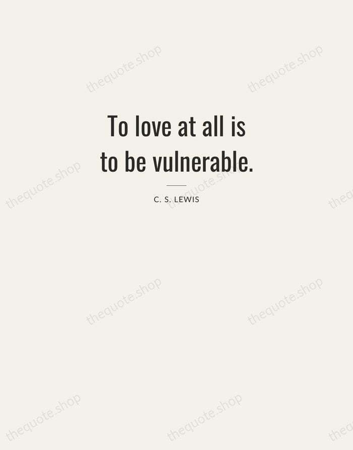 To love at all is to be vulnerable. — C. S. Lewis — Letterpress Caps