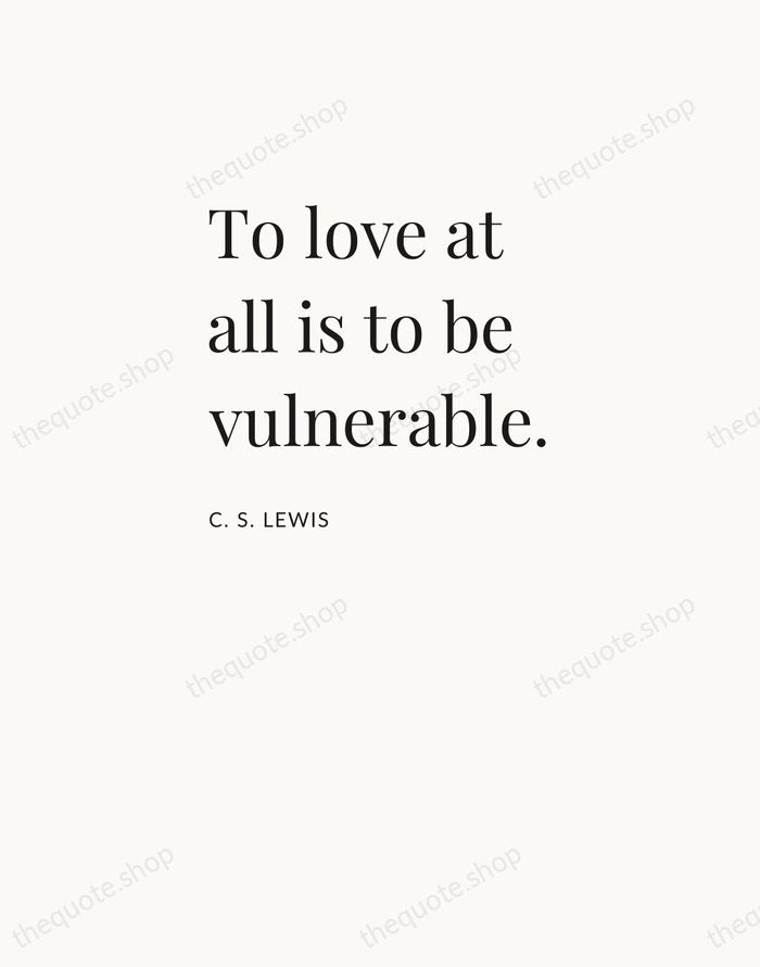 To love at all is to be vulnerable. — C. S. Lewis — Asymmetric Left
