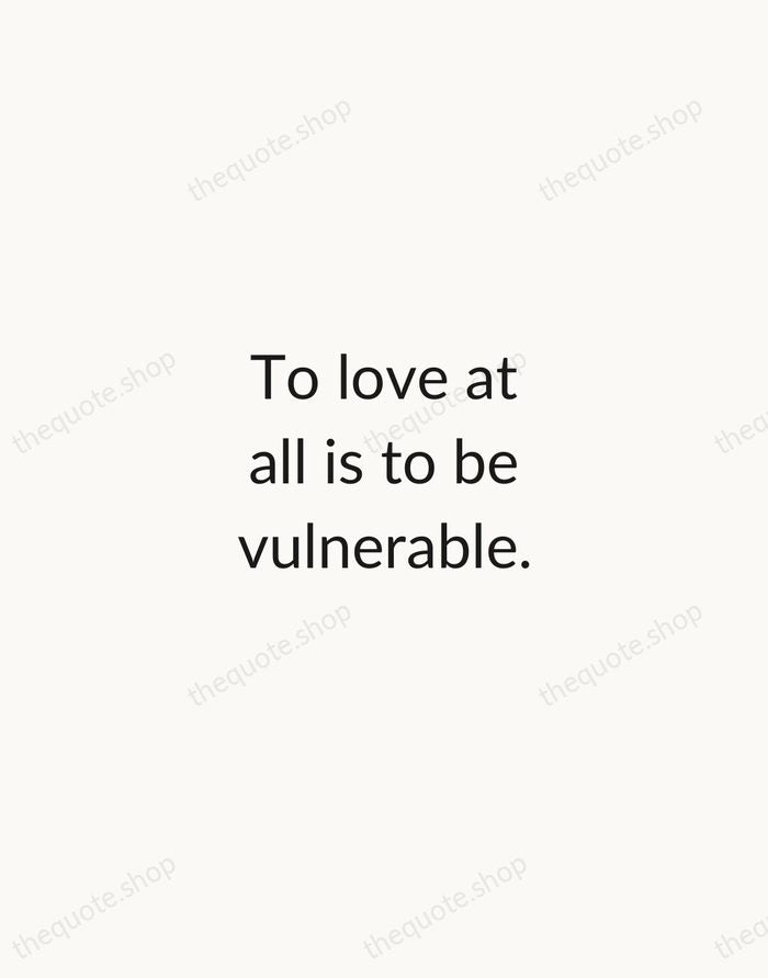 To love at all is to be vulnerable. — C. S. Lewis — Minimal Unsigned