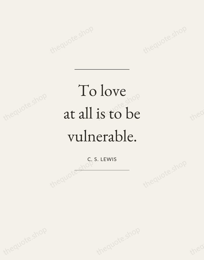 To love at all is to be vulnerable. — C. S. Lewis — Gallery Frame