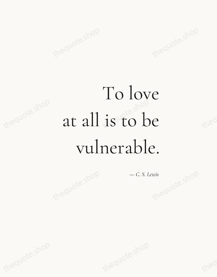 To love at all is to be vulnerable. — C. S. Lewis — Soft Serif Right
