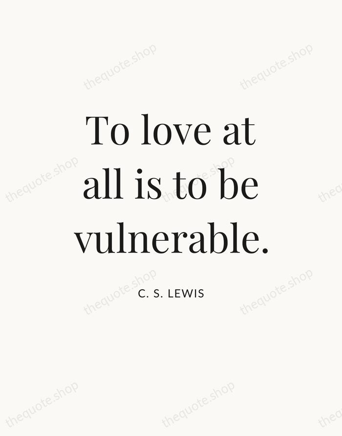 To love at all is to be vulnerable. — C. S. Lewis — Statement Serif