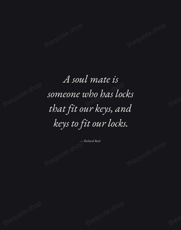 A soul mate is someone who has locks that fit our keys… — Richard Bach — Manuscript Italic