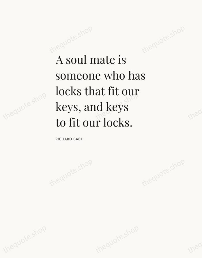 A soul mate is someone who has locks that fit our keys… — Richard Bach — Asymmetric Left