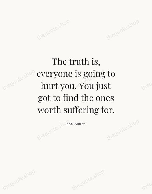 The truth is, everyone is going to hurt you. You just got… — Bob Marley | Printable Wall Art — Atelier Serif