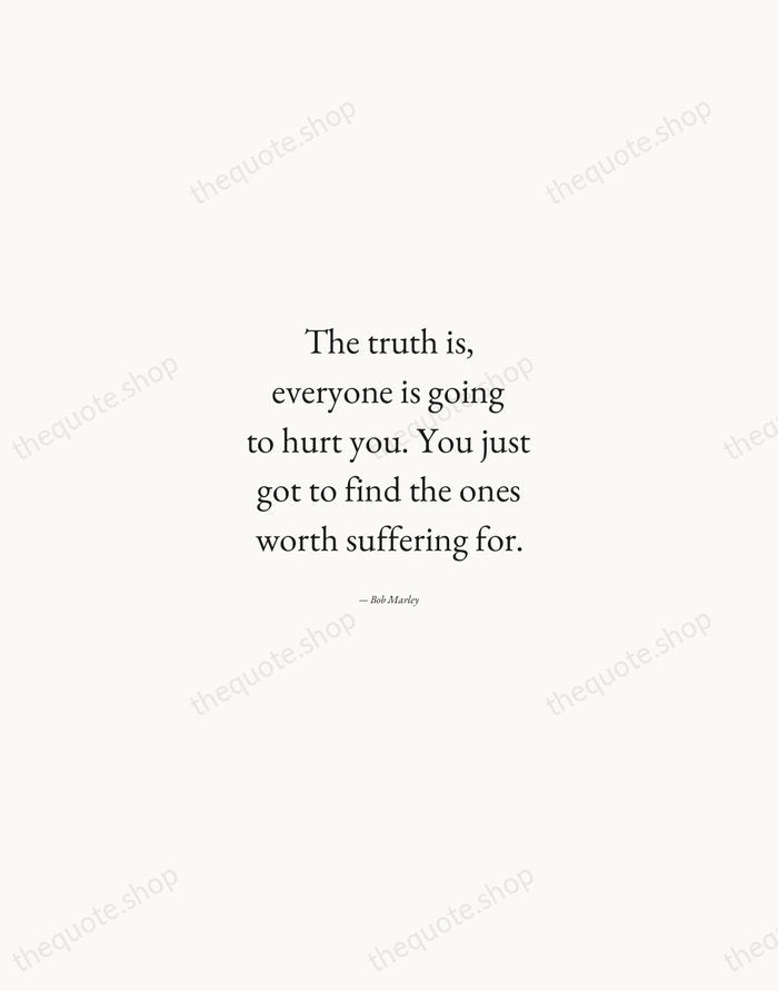 The truth is, everyone is going to hurt you. You just got… — Bob Marley — Quiet Garamond