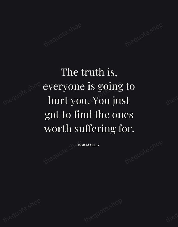 The truth is, everyone is going to hurt you. You just got… — Bob Marley | Printable Wall Art — Midnight Serif