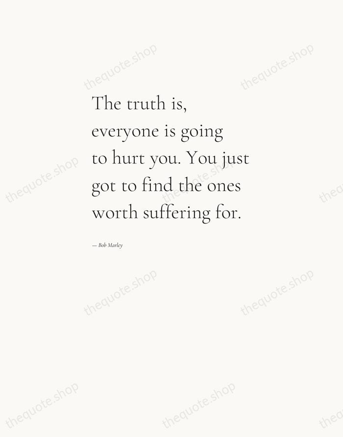 The truth is, everyone is going to hurt you. You just got… — Bob Marley — Editorial Left Serif