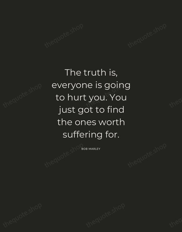 The truth is, everyone is going to hurt you. You just got… — Bob Marley — Charcoal Sans