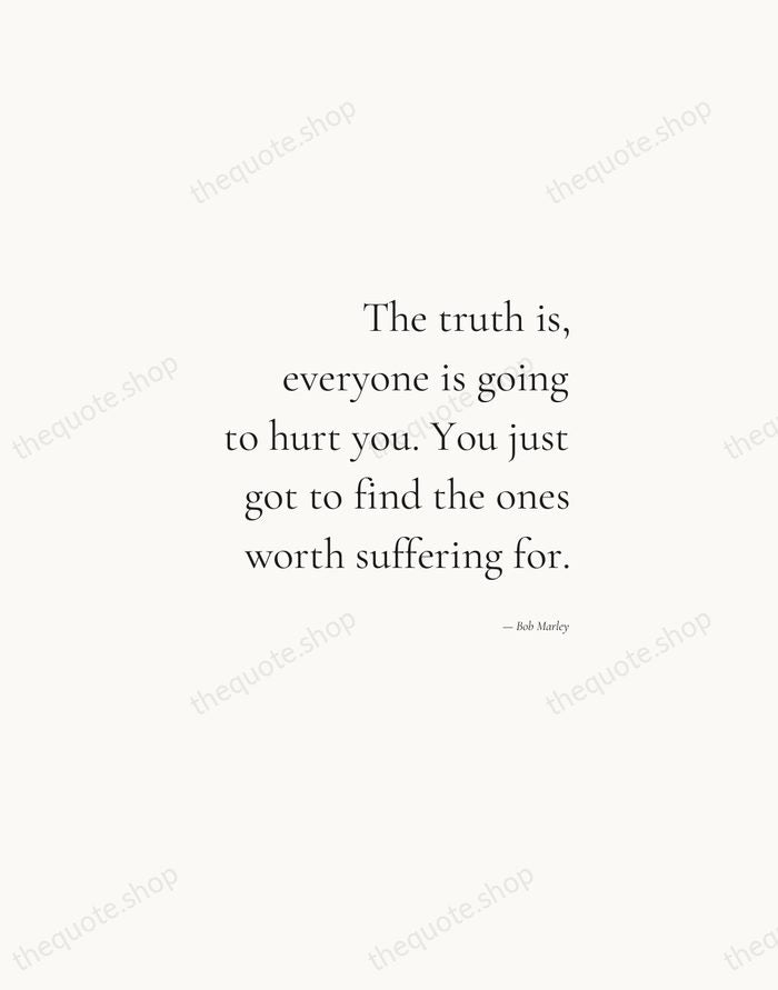The truth is, everyone is going to hurt you. You just got… — Bob Marley — Soft Serif Right
