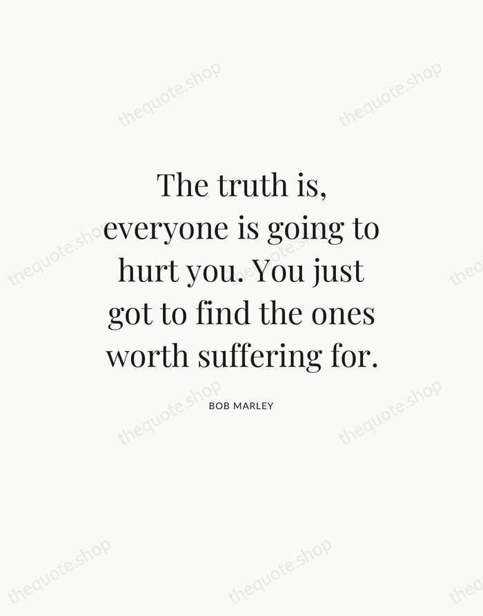 The truth is, everyone is going to hurt you. You just got… — Bob Marley — Statement Serif