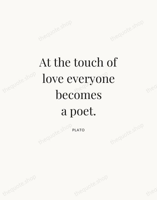 At the touch of love everyone becomes a poet. — Plato | Printable Wall Art — Atelier Serif