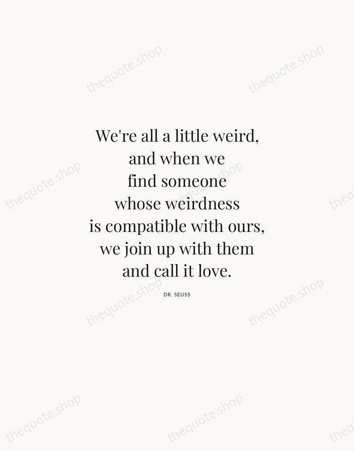 We're all a little weird, and when we find someone whose weirdness… — Dr. Seuss | Printable Wall Art — Atelier Serif