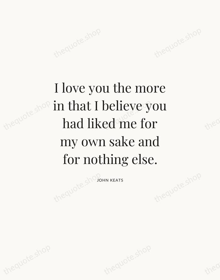I love you the more in that I believe you had liked… — John Keats | Printable Wall Art — Atelier Serif