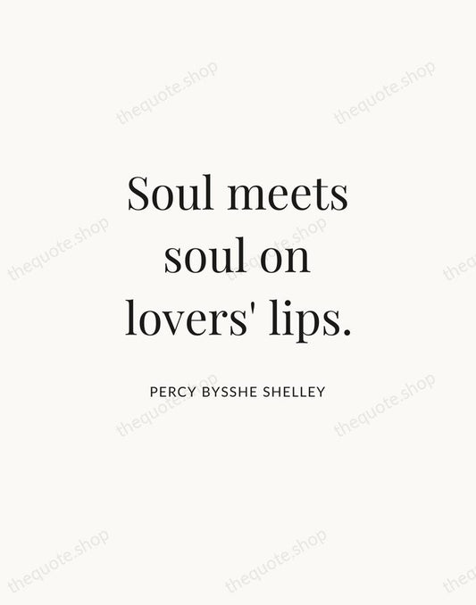 Soul meets soul on lovers' lips. — Percy Bysshe Shelley | Printable Wall Art — Atelier Serif