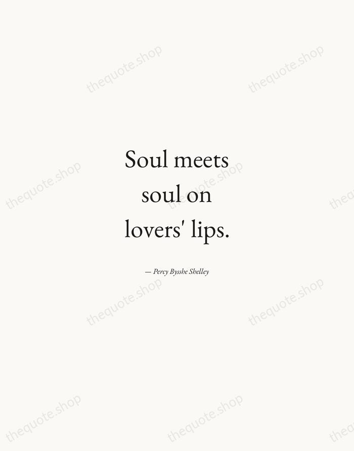 Soul meets soul on lovers' lips. — Percy Bysshe Shelley — Quiet Garamond