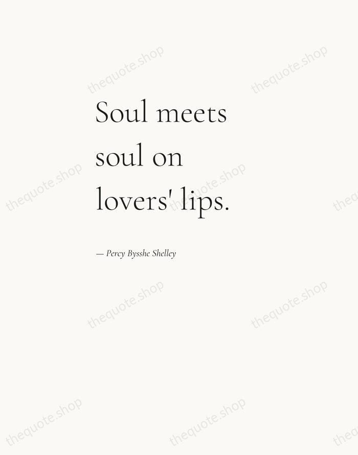 Soul meets soul on lovers' lips. — Percy Bysshe Shelley — Editorial Left Serif