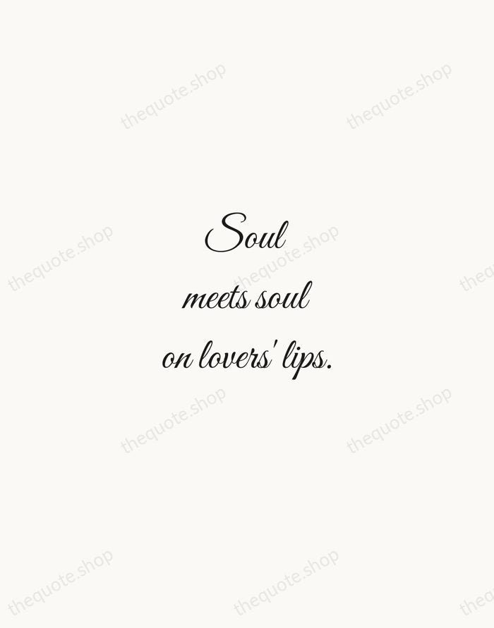 Soul meets soul on lovers' lips. — Percy Bysshe Shelley — Script Whisper