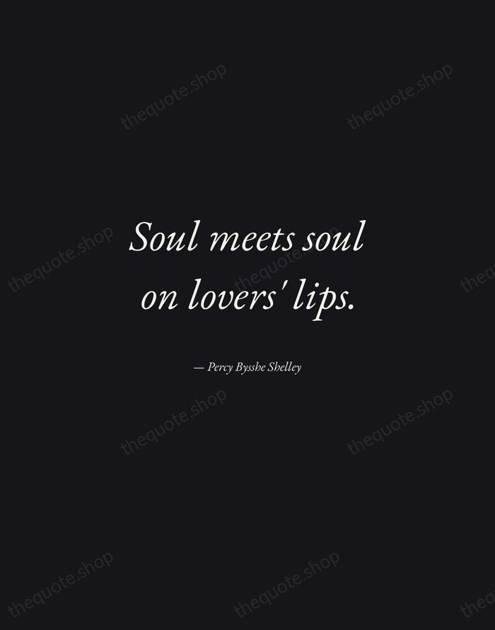 Soul meets soul on lovers' lips. — Percy Bysshe Shelley — Manuscript Italic