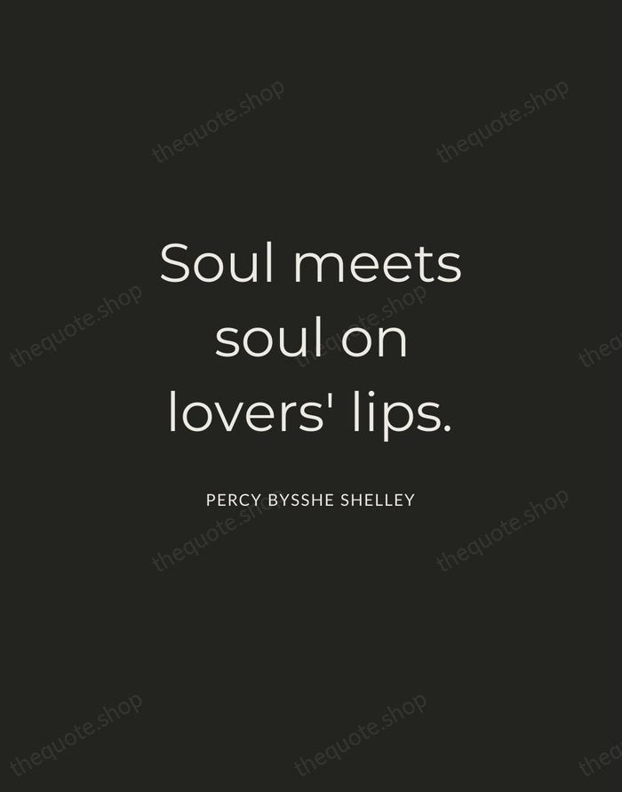 Soul meets soul on lovers' lips. — Percy Bysshe Shelley — Charcoal Sans