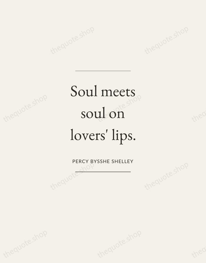 Soul meets soul on lovers' lips. — Percy Bysshe Shelley — Gallery Frame