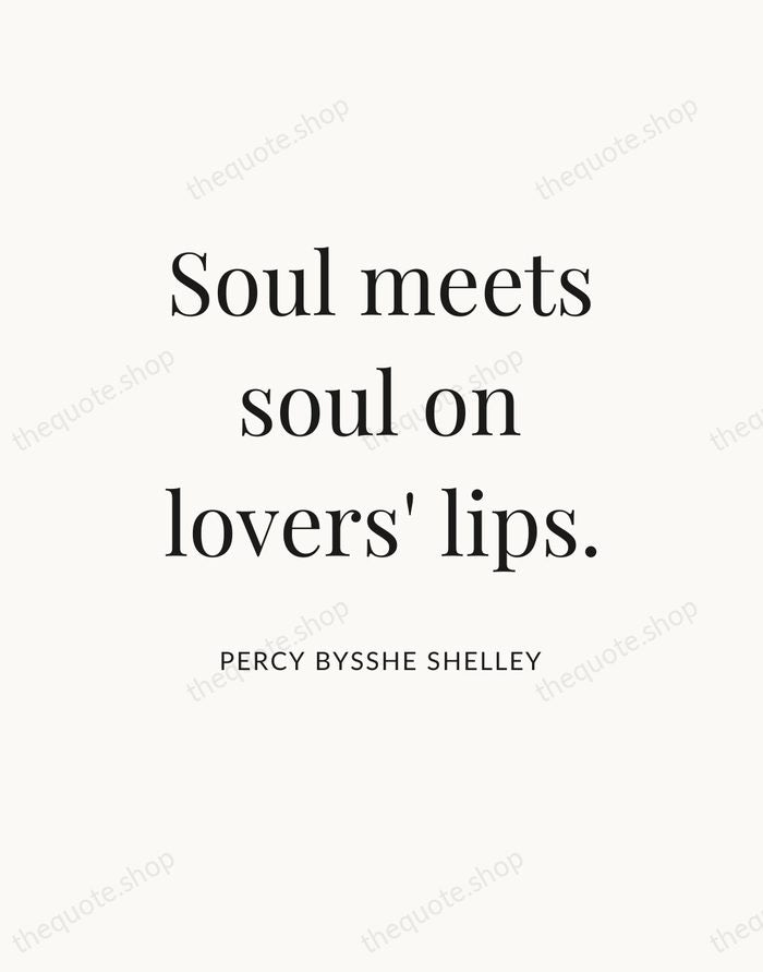 Soul meets soul on lovers' lips. — Percy Bysshe Shelley — Statement Serif