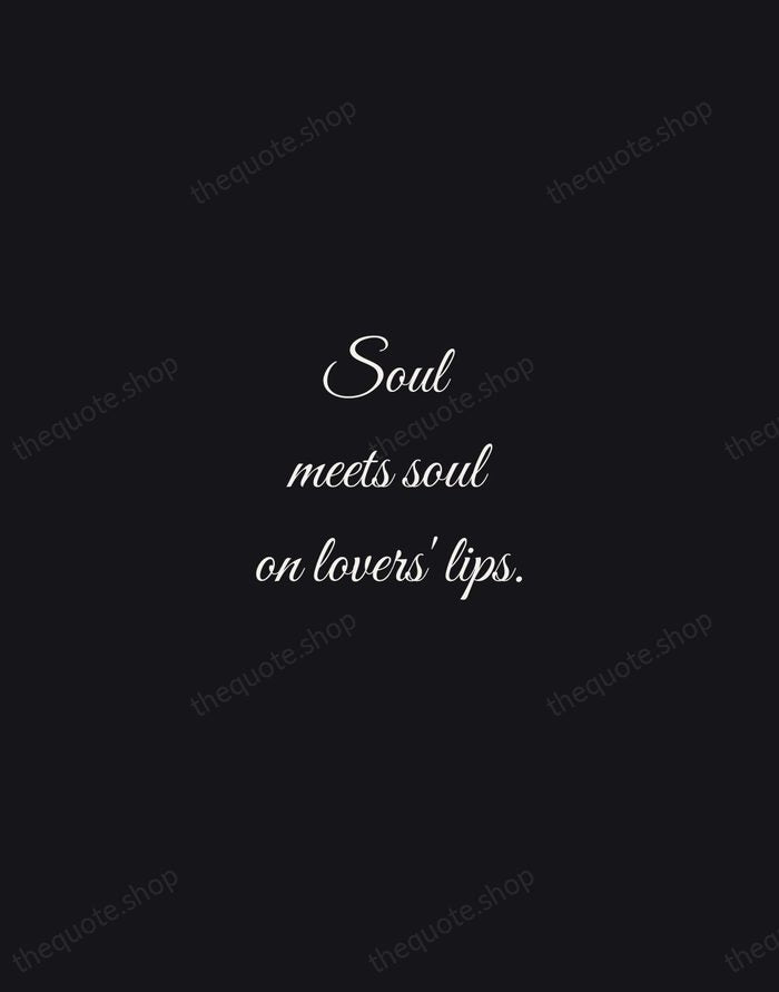 Soul meets soul on lovers' lips. — Percy Bysshe Shelley — Night Script