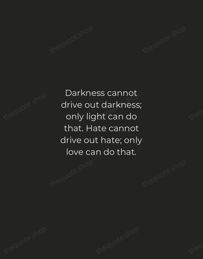Darkness cannot drive out darkness; only light can do that. Hate cannot… — Martin Luther King Jr. — Tracked Caps Unsigned