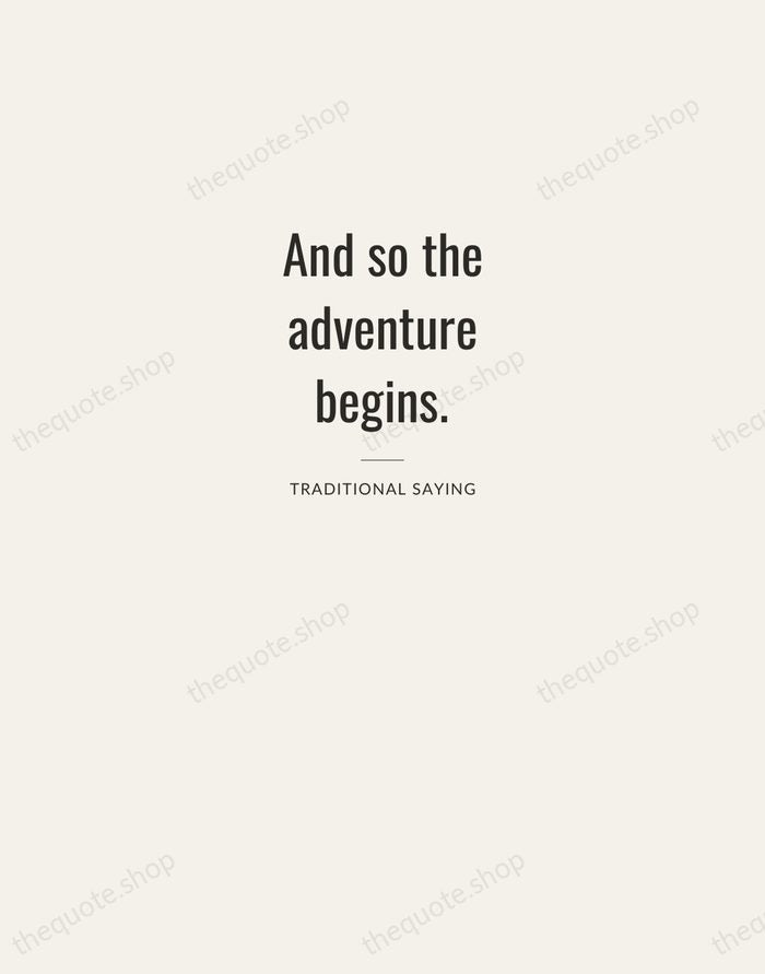 And so the adventure begins. — Traditional Saying — Letterpress Caps