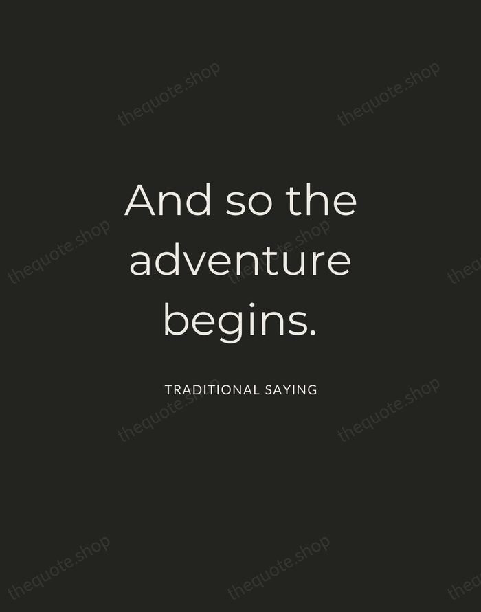 And so the adventure begins. — Traditional Saying — Charcoal Sans