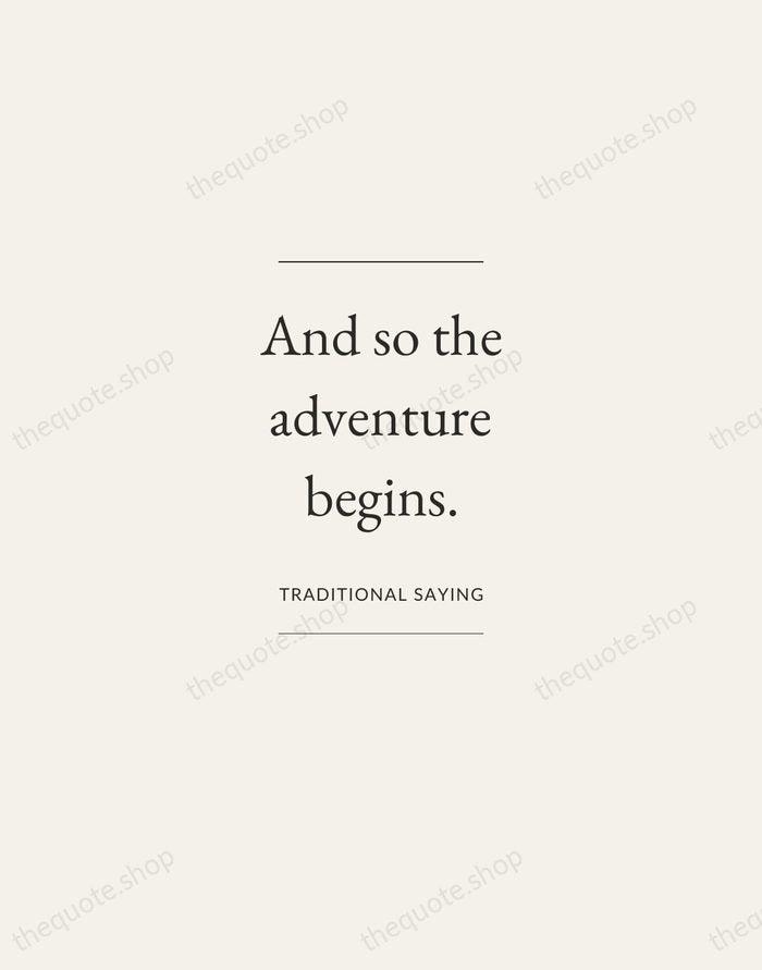 And so the adventure begins. — Traditional Saying — Gallery Frame