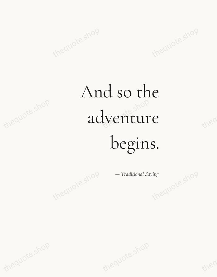 And so the adventure begins. — Traditional Saying — Soft Serif Right