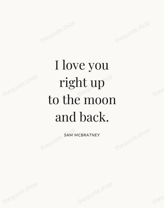 I love you right up to the moon and back. — Sam McBratney | Printable Wall Art — Atelier Serif